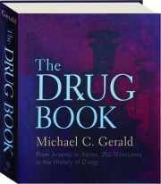 THE DRUG BOOK: From Arsenic to Xanax, 250 Milestones in the History of Drugs