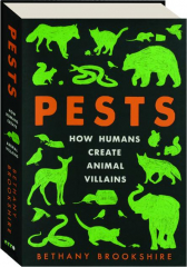 PESTS: How Humans Create Animal Villains