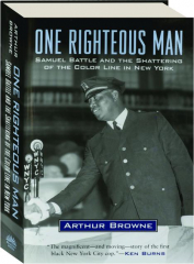 ONE RIGHTEOUS MAN: Samuel Battle and the Shattering of the Color Line in New York