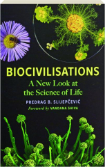 BIOCIVILISATIONS: A New Look at the Science of Life