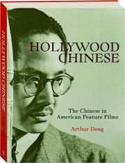 HOLLYWOOD CHINESE: The Chinese in American Feature Films