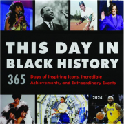 2024 THIS DAY IN BLACK HISTORY CALENDAR