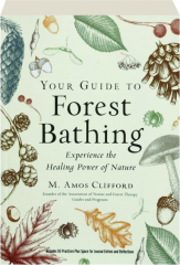 YOUR GUIDE TO FOREST BATHING: Experience the Healing Power of Nature