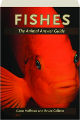 FISHES: The Animal Answer Guide