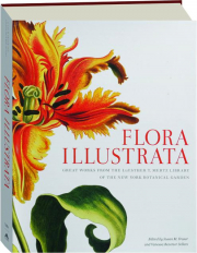 FLORA ILLUSTRATA: Great Works from the LuEsther T. Mertz Library of The New York Botanical Garden
