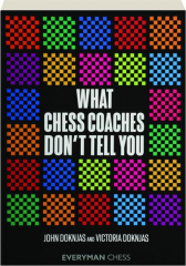 WHAT CHESS COACHES DON'T TELL YOU