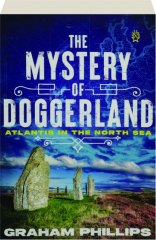 THE MYSTERY OF DOGGERLAND: Atlantis in the North Sea