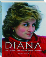 DIANA: The Life and Legacy of the People's Princess