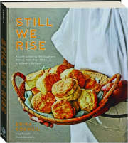 STILL WE RISE: A Love Letter to the Southern Biscuit with over 70 Sweet and Savory Recipes