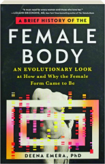 A BRIEF HISTORY OF THE FEMALE BODY: An Evolutionary Look at How and Why the Female Form Came to Be