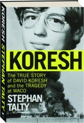 KORESH: The True Story of David Koresh and the Tragedy at Waco