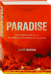 PARADISE: One Town's Struggle to Survive an American Wildfire