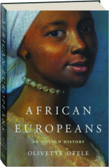 AFRICAN EUROPEANS: An Untold History