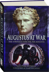 AUGUSTUS AT WAR: The Struggle for the Pax Augusta