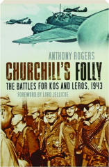 CHURCHILL'S FOLLY: The Battles for Kos and Leros, 1943