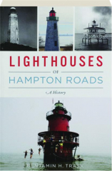 LIGHTHOUSES OF HAMPTON ROADS: A History