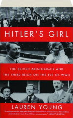 HITLER'S GIRL: The British Aristocracy and the Third Reich on the Eve of WWII