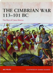 THE CIMBRIAN WAR 113-101 BC: The Rise of Caius Marius