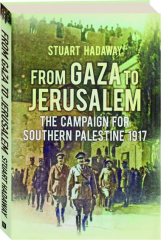 FROM GAZA TO JERUSALEM: The Campaign for Southern Palestine 1917