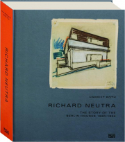 RICHARD NEUTRA: The Story of the Berlin Houses 1920-1924