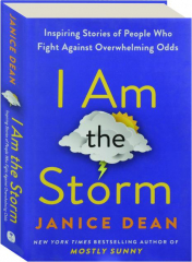 I AM THE STORM: Inspiring Stories of People Who Fight Against Overwhelming Odds