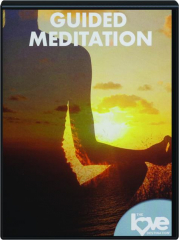 THE LOVE DESTINATION: Guided Meditation