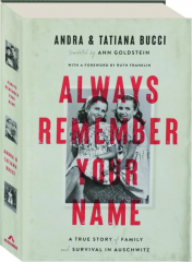 ALWAYS REMEMBER YOUR NAME: A True Story of Family and Survival in Auschwitz