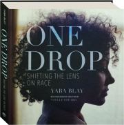 ONE DROP: Shifting the Lens on Race