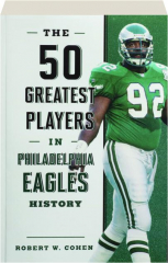 THE 50 GREATEST PLAYERS IN PHILADELPHIA EAGLES HISTORY