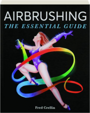 AIRBRUSHING: The Essential Guide