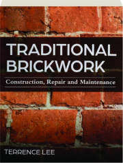 TRADITIONAL BRICKWORK: Construction, Repair and Maintenance