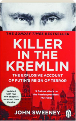 KILLER IN THE KREMLIN: The Explosive Account of Putin's Reign of Terror