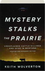 MYSTERY STALKS THE PRAIRIE: Unexplained Cattle Killings and UFOs in Montana