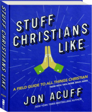 STUFF CHRISTIANS LIKE: A Field Guide to All Things Christian