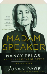 MADAM SPEAKER: Nancy Pelosi and the Lessons of Power