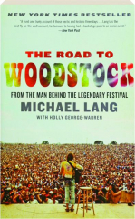THE ROAD TO WOODSTOCK: From the Man Behind the Legendary Festival