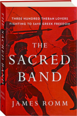 THE SACRED BAND: Three Hundred Theban Lovers Fighting to Save Greek Freedom