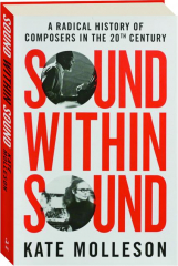 SOUND WITHIN SOUND: A Radical History of Composers in the 20th Century