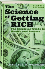 THE SCIENCE OF GETTING RICH: The Inspiring Guide to Wealth and Success