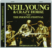 NEIL YOUNG & CRAZY HORSE: The Phoenix Festival