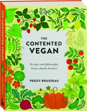 THE CONTENTED VEGAN: Recipes and Philosophy from a Family Kitchen