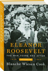 ELEANOR ROOSEVELT, VOLUME 3: The War Years and After 1939-1962