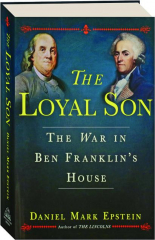 THE LOYAL SON: The War in Ben Franklin's House