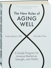 THE NEW RULES OF AGING WELL: A Simple Program for Immune Resilience, Strength, and Vitality