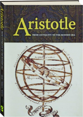 ARISTOTLE: From Antiquity to the Modern Era