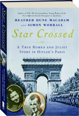 STAR CROSSED: A True Romeo and Juliet Story in Hitler's Paris