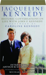 JACQUELINE KENNEDY: Historic Conversations on Life with John F. Kennedy