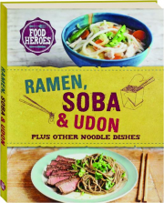 RAMEN, SOBA & UDON: Plus Other Noodle Dishes