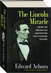 THE LINCOLN MIRACLE: Inside the Republican Convention That Changed History