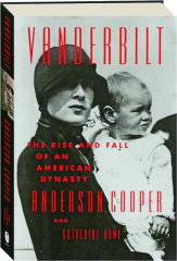 VANDERBILT: The Rise and Fall of an American Dynasty